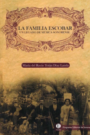 La familia Escobar. Un legado de música sonorense
